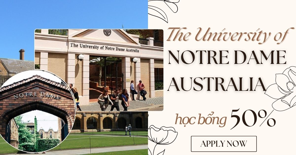 THE UNIVERSITY OF NOTRE DAME AUSTRALIA – LỰA CHỌN ĐÚNG ĐẮN, ĐỔI MỚI CUỘC ĐỜI