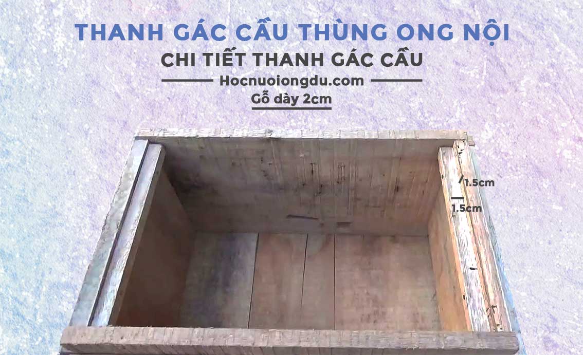 Cách làm thùng nuôi ong nội và kích thước thanh gác khung cầu ong