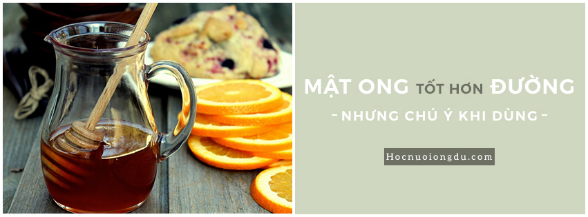 Mật và đường bạn nên chọn loại nào và cần lưu ý khi sử dụng mật ong