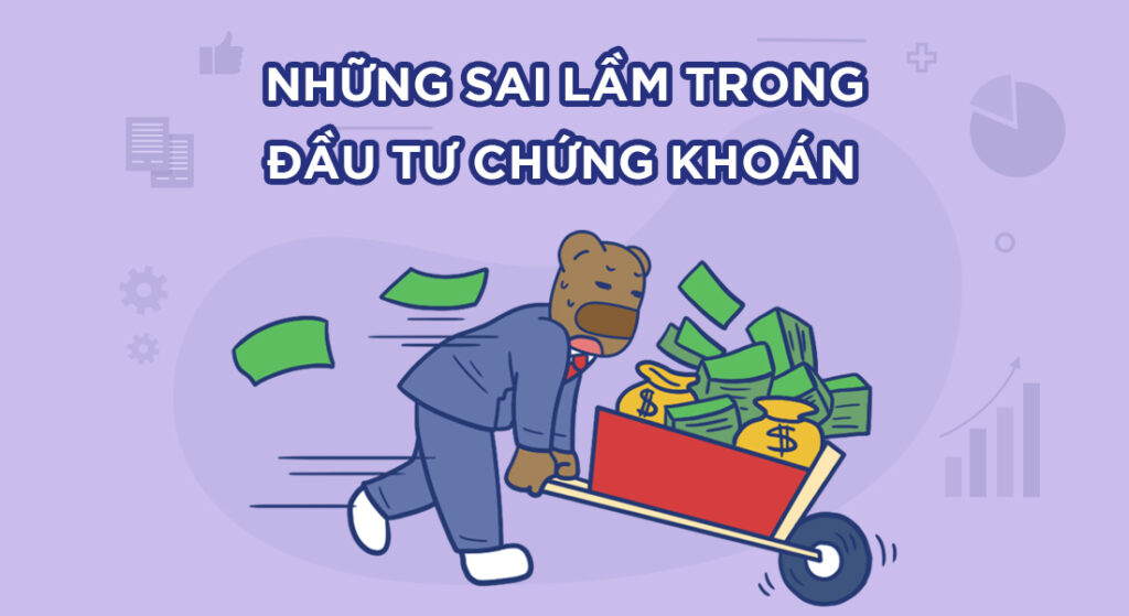 Top 5 Sai Lầm Khi Đầu Tư Chứng Khoán Và Cách Tránh Cho Người Mới