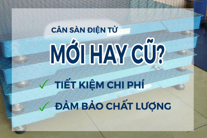 Cân Sàn Điện Tử 1 Tấn - 20 Tấn Nên Mua Cũ Hay Chọn Mới ?