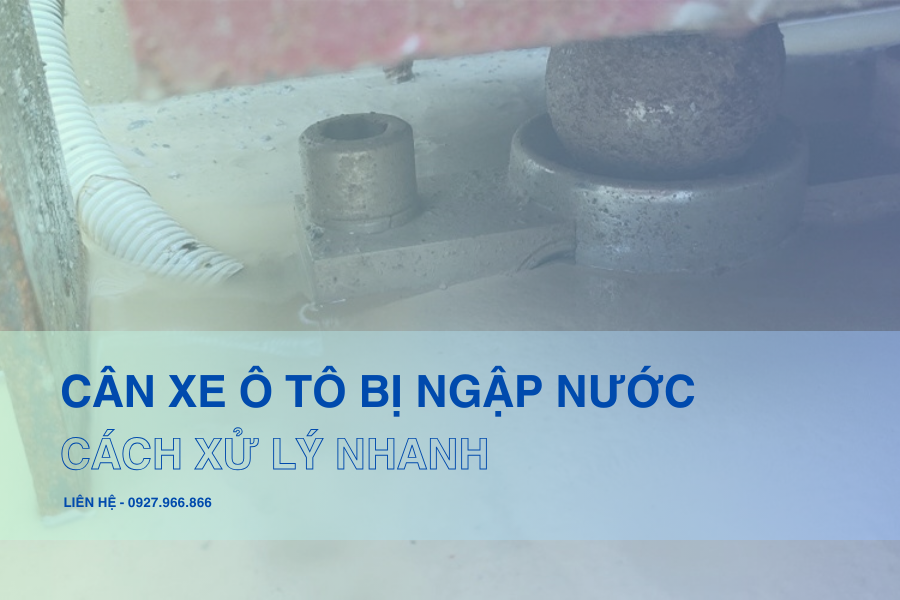 Cách xử lý cân xe ô tô bị ngập nước