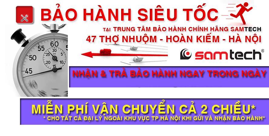 Chương trình bảo hành siêu tốc tại Trung tâm bảo hành chính hãng SAMTECH.