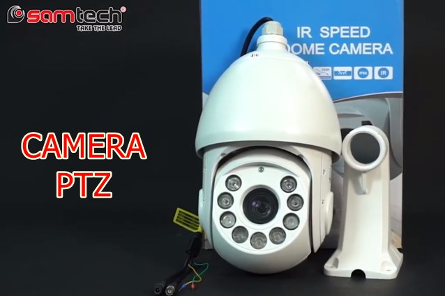 Camera giám sát PTZ là gì? Samtech có những loại nào?