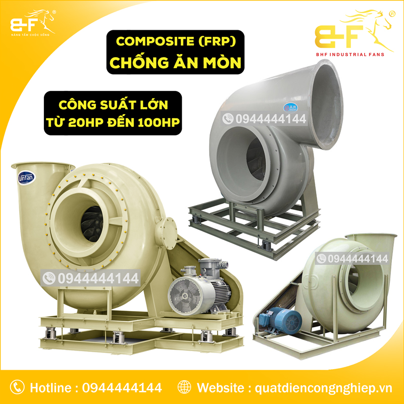 Kiểu dáng quạt ly tâm nhựa composite kiểu truyền động gián tiếp, có công suất từ 20HP đến 100HP
