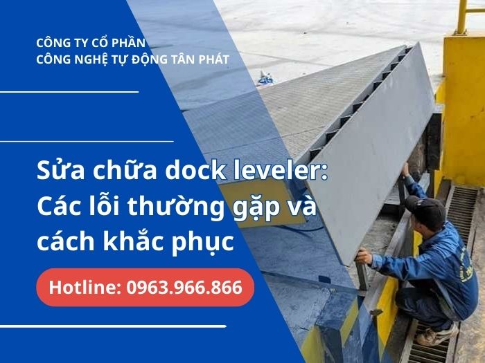 Sửa chữa dock leveler: Các lỗi thường gặp và cách khắc phục