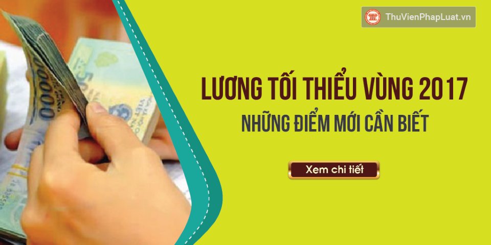 Lương tối thiểu vùng 2017: Những điểm mới cần biết