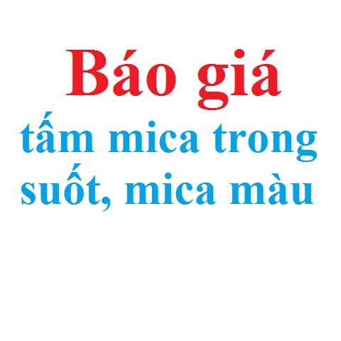Bảng Báo Giá Tấm Mica Màu, Mica Trong Suốt | Tổng Kho Mica