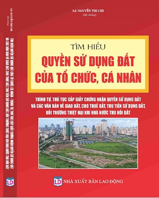 HiểTìm u Quyền Sử Dụng Đất Của Tổ Chức, Cá Nhân - Trình Tự, Thủ Tục Cấp Giấy Chứng Nhận Quyền Sử Dụng Đất Và Các Văn Bản Về Giao Đất, Cho Thuê Đất, Thu Tiền Sử Dụng Đất, Bồi Thường Thiệt Hại Khi Nhà Nước Thu Hồi Đất