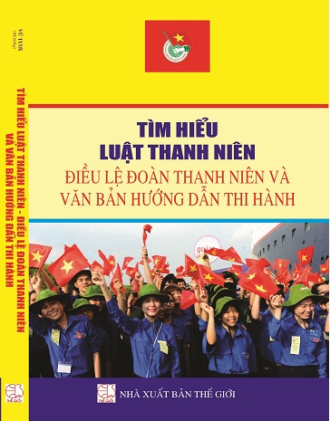 Sách Tìm hiểu luật thanh niên - điều lệ đoàn thanh niên và văn bản hướng dẫn thi hành.