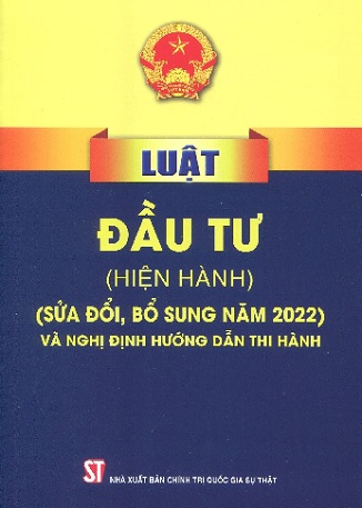 Sách Luật Đầu Tư ''Hiện Hành" (Sửa Đổi, Bổ Sung Năm 2022) Và Nghị Định Hướng Dẫn Thi Hành