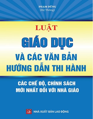 sách Luật Giáo Dục Và Các Văn Bản Hướng Dẫn Thi Hành – Các Chế Độ, Chính Sách Mới Nhất Đối Với Nhà Giáo