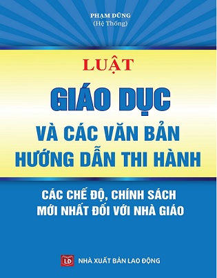 sách Luật Giáo Dục Và Các Văn Bản Hướng Dẫn Thi Hành – Các Chế Độ, Chính Sách Mới Nhất Đối Với Nhà Giáo