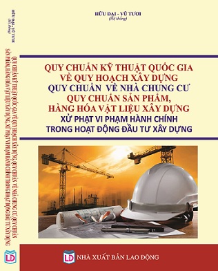 Sách Quy Chuẩn Kỹ Thuật Quốc Gia Về Quy Hoạch Xây Dựng, Quy Chuẩn  Về Nhà Chung Cư, Quy Chuẩn  Sản Phẩm, Hàng Hóa Vật Liệu Xây Dựng, Xử Phạt Vi Phạm Hành Chính Trong Hoạt Động Đầu Tư Xây Dựng