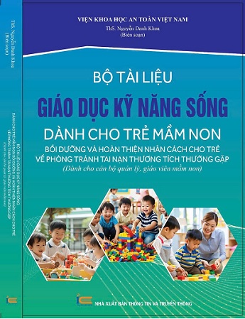 Sách Bộ Tài Liệu Giáo Dục Kỹ Năng Sống Dành Cho Trẻ Mầm Non - Bồi Dưỡng Và Hoàn Thiện Nhân Cách Cho Trẻ Về Phòng Tránh Tai Nạn Thương Tích Thường Gặp (Dành cho cán bộ quản lý, giáo viên mầm non)