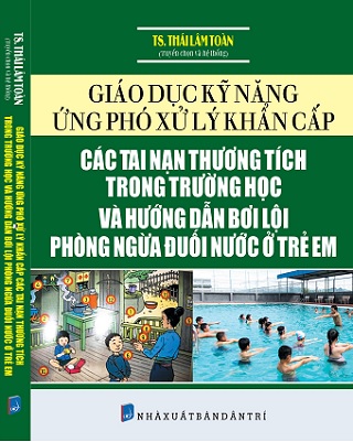 Sách Giáo Dục Kỹ Năng Ứng Phó Xử Lý Khẩn Cấp Các Tai Nạn Thương Tích Trong Trường Học Và Hướng Dẫn Bơi Lội Phòng Ngừa Đuối Nước Ở Trẻ Em