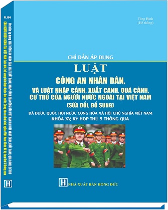 Sách Chỉ Dẫn Áp Dụng Luật Công An Nhân Dân, Luật Xuất Cảnh, Nhập Cảnh, Quá Cảnh,  Cư Trú Của Người Nước Ngoài Tại Việt Nam