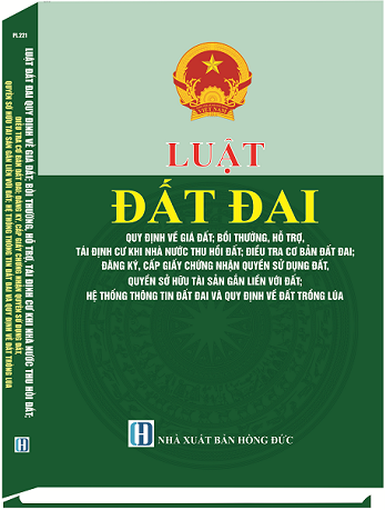 Sách Luật Đất Đai - Quy Định Về Giá Đất; Bồi Thường, Hỗ Trợ, Tái Định Cư Khi Nhà Nước Thu Hồi Đất; Điều Tra Cơ Bản Đất Đai; Đăng Ký, Cấp Giấy Chứng Nhận Quyền Sử Dụng Đất, Quyền Sở Hữu Tài Sản Gắn Liền Với Đất; Hệ Thống Thông Tin Đất Đai Và Quy Định Về Đất Trồng Lúa