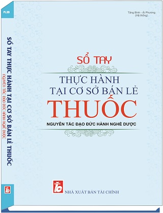 sách Sổ Tay Thực Hành Tại Các Cơ Sở Bán Lẻ Thuốc Nguyên Tắc Đạo Đức Hành Nghề Dược