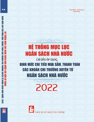 Sách Hệ Thống Mục Lục Ngân Sách Nhà Nước & Chỉ Dẫn Áp Dụng Định Mức Chi Tiêu Mua Sắm, Thanh Toán Các Khoản Chi Thường Xuyên Từ Ngân Sách Nhà Nước Năm 2022