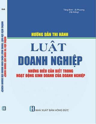 Sách Hướng Dẫn Thi Hành Luật Doanh Nghiệp & Những Điều Cần Biết Trong Hoạt Động Kinh Doanh Của Doanh Nghiệp