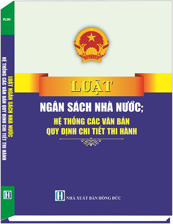 Sách Luật Ngân Sách Nhà Nước - Hệ Thống Các Văn Bản Quy Định Chi Tiết Thi Hành