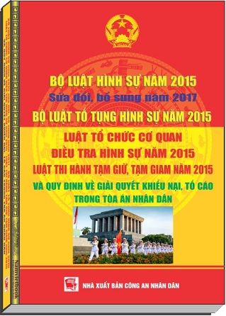 sách Bộ Luật Hình Sự Năm 2015 Sửa Đổi, Bổ Sung Năm 2017 - Bộ Luật Tố Tụng Hình Sự Năm 2015 - Luật Tổ Chức Cơ Quan Điều Tra Hình Sự Năm 2015 - Luật Thi Hành Tạm Giữ, Tạm Giam Năm 2015 Và Quy Định Về Giải Quyết Khiếu Nại, Tố Cáo Trong Tòa Án Nhân Dân