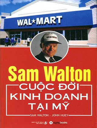 Cuộc đời kinh doanh tại Mỹ của ông vua bán lẻ Sam Walton - ông chủ tập đoàn Wal-Mart 