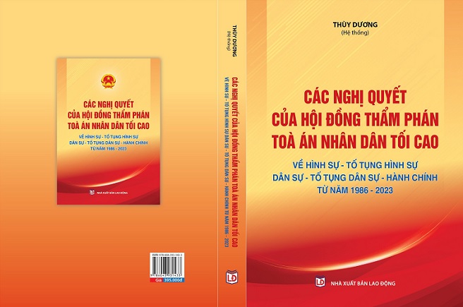 Sách Các Nghị Quyết Của Hội Đồng Thẩm Phán Toà Án Nhân Dân Tối Cao Về Hình Sự - Tố Tụng Hình Sự - Dân Sự - Tố Tụng Dân Sự - Hành Chính Từ Năm 1986 Đến Năm 2023