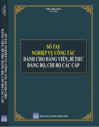 Sách Sổ Tay Nghiệp Vụ Công Tác Dành Cho Đảng Viên, Bí Thư Đảng Bộ, Chi Bộ Các Cấp