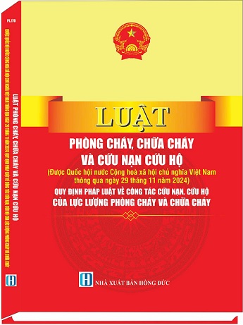 Sách Luật Phòng Cháy, Chữa Cháy Và Cứu Nạn, Cứu Hộ (được Quốc hội nước Cộng hòa xã hội chủ nghĩa Việt Nam thông qua ngày 29 tháng 11 năm 2024) Quy Định Pháp Luật Về Công Tác Cứu Nạn, Cứu Hộ Của Lực Lượng Phòng Cháy Và Chữa Cháy