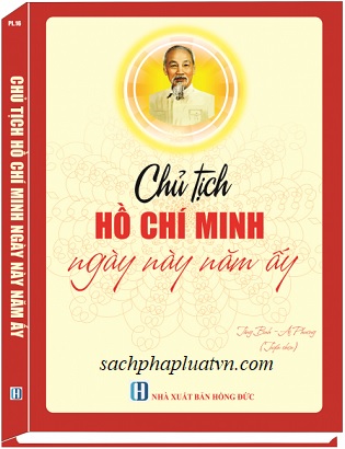 sách CHỦ TỊCH HỒ CHÍ MINH – NGÀY NÀY NĂM ẤY