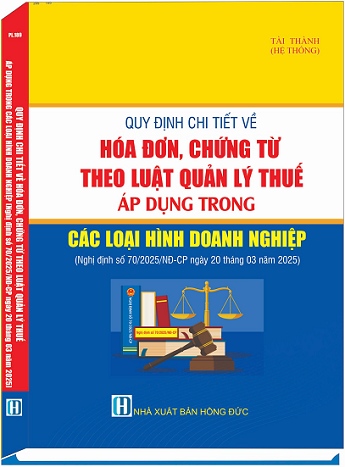 Sách Quy Định Chi Tiết Về Hóa Đơn, Chứng Từ Theo Luật Quản Lý Thuế Áp Dụng Trong Các Loại Hình Doanh Nghiệp. (Theo Nghị định số 70/2025/NĐ-CP Ngày 20 tháng 03 năm 2025)