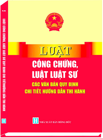 Sách Luật Công Chứng, Luật Luật Sư & Các Văn Bản Quy Định Chi Tiết, Hướng Dẫn Thi Hành
