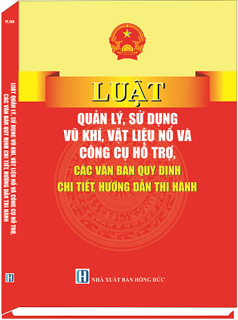 Sách Luật Quản Lý, Sử Dụng Vũ Khí, Vật Liệu Nổ Và Công Cụ Hỗ Trợ, Các Văn Bản Quy Định Chi Tiết, Hướng Dẫn Thi Hành