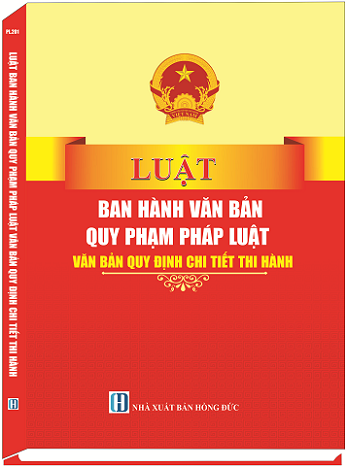 Sách Luật Ban Hành Văn Bản Quy Phạm Pháp Luật & Văn Bản Quy Định Chi Tiết Thi Hành