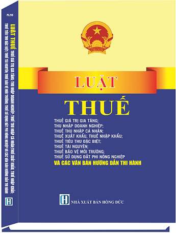 Sách Luật Thuế - Thuế Giá Trị Gia Tăng; Thu Nhập Doanh Nghiệp; Thuế Thu Nhập Cá Nhân; Thuế Xuất Khẩu, Thuế Nhập Khẩu; Thuế Tiêu Thu Đặc Biệt; Thuế Tài Nguyên; Thuế Bảo Vệ Môi Trường; Thuế Sử Dụng Đất Phi Nông Nghiệp Và Các Văn Bản Hướng Dẫn Thi Hành