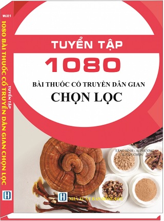 Sách Tuyển Tập 1080 Bài Thuốc Cổ Truyền Dân Gian Chọn Lọc