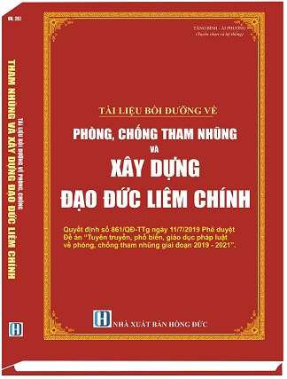 Sách Tài Liệu Bồi Dưỡng Về Phòng, Chống Tham Nhũng Và Xây Dựng Đạo Đức Liêm Chính