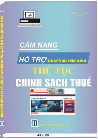 cuốn sách: Cẩm Nang Hỗ Trợ Giải Quyết Các Vướng Mắc Về Thủ Tục Và Chính Sách Thuế