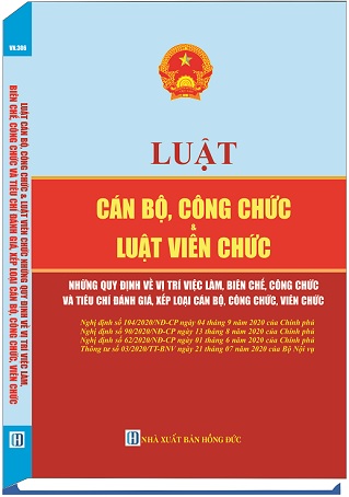 SÁCH LUẬT CÁN BỘ, CÔNG CHỨC & LUẬT VIÊN CHỨC - NHỮNG QUY ĐỊNH VỀ VỊ TRÍ VIỆC LÀM, BIÊN CHẾ CÔNG CHỨC VÀ TIÊU CHÍ ĐÁNH GIÁ, XẾP LOẠI CÁN BỘ, CÔNG CHỨC, VIÊN CHỨC