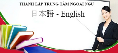 Tư vấn thành lập trung tâm ngoại ngữ 100% vốn đầu tư nước ngoài