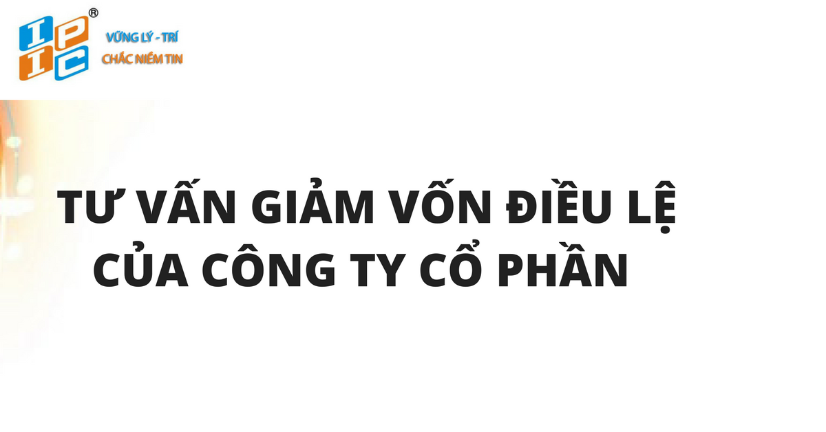 Luật sư Nguyễn Trinh Đức tư vấn về việc giảm vốn điều lệ công ty cổ phần