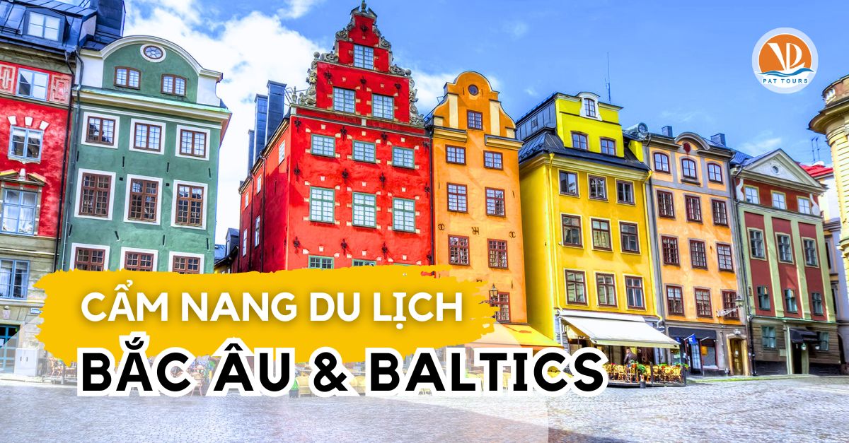 Cẩm Nang Du Lịch Bắc Âu và vùng Baltics mới nhất 2024