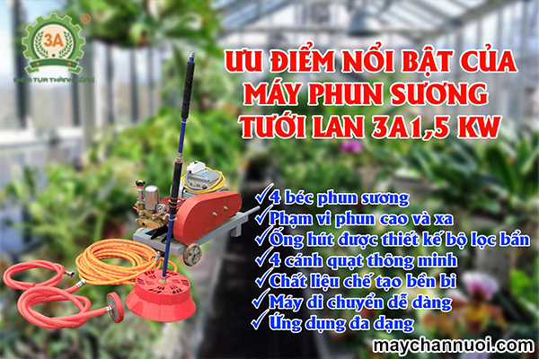 Máy phun sương tưới lan 3A1,5Kw có ưu điểm gì nổi bật?
