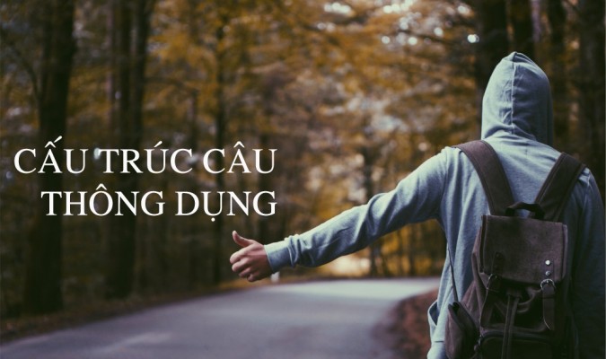 84 cấu trúc câu thông dụng trong tiếng Anh (phần I)