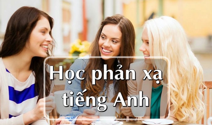 Học phản xạ Tiếng Anh với 4 bước đơn giản