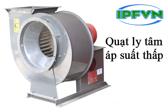Quạt ly tâm áp suất thấp