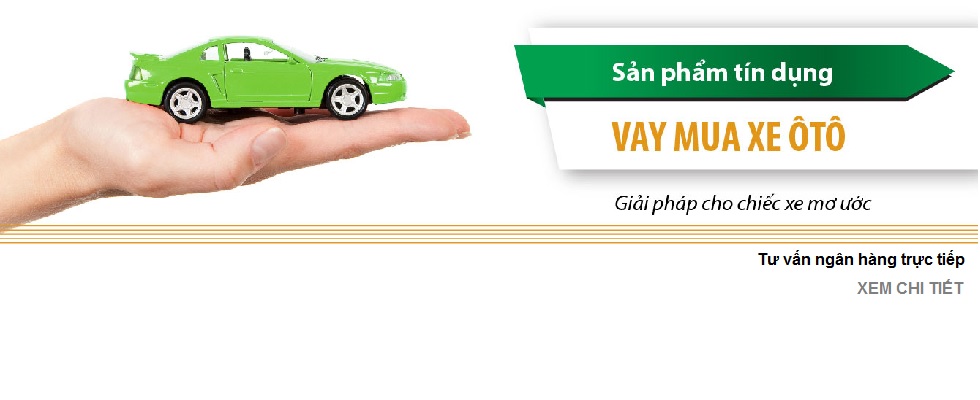 Thông Tin Cần Biết Khi Vay Mua Ô Tô Thông Tin Cần Biết Khi Vay Mua Ô Tô