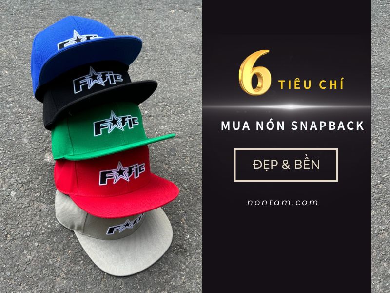 6 tiêu chí mua nón snapback đẹp và bền